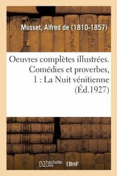 Oeuvres Complètes Illustrées. Comédies Et Proverbes, 1 - De Musset, Alfred