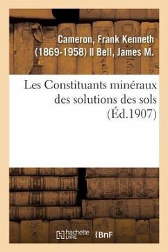 Les Constituants Minéraux Des Solutions Des Sols - Cameron, Frank Kenneth