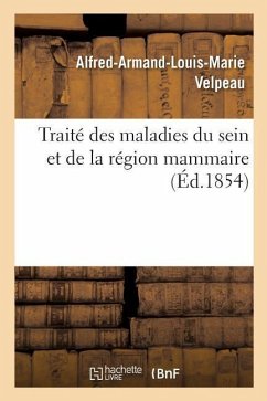 Traité Des Maladies Du Sein Et de la Région Mammaire - Velpeau, Alfred-Armand-Louis-Marie