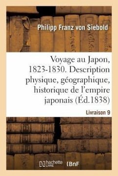 Voyage Au Japon, 1823-1830. Livraison 9 - Siebold, Philipp Franz Von; de Montry, Albert; Fraissinet, Edouard