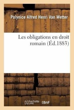 Les Obligations En Droit Romain. Tome 1 - Wetter, Polynice Alfred Henri van