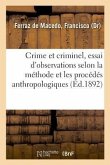 Crime Et Criminel, Essai Synthétique d'Observations Anatomiques, Physiologiques, Pathologiques