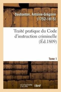 Traité Pratique Du Code d'Instruction Criminelle. Tome 1 - Daubanton, Antoine-Grégoire