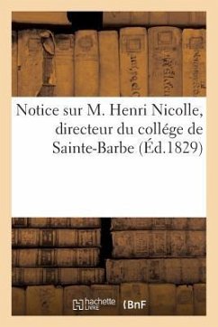 Notice Sur M. Henri Nicolle, Directeur Du Collége de Sainte-Barbe - Collectif