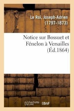 Notice Sur Bossuet Et Fénelon À Versailles - Le Roi-J