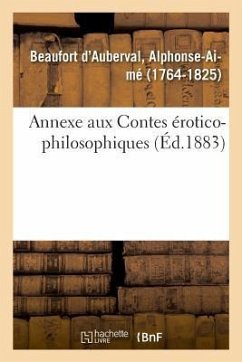 Annexe Aux Contes Érotico-Philosophiques - Beaufort d'Auberval, Alphonse-Aimé