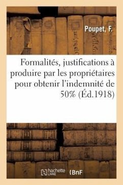 Formalités, Justifications À Produire Par Les Propriétaires Pour Obtenir l'Indemnité de 50%: Le Sursis Au Paiement Des Contributions Et Les Remises Pr - Poupet, F.