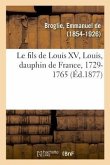 Le fils de Louis XV, Louis, dauphin de France, 1729-1765