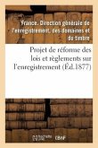 Projet de Réforme Des Lois Et Règlements Sur l'Enregistrement