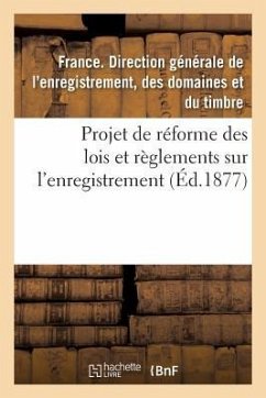 Projet de Réforme Des Lois Et Règlements Sur l'Enregistrement - France Direction Générale de l'Enregistr