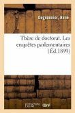 Thèse de Doctorat. Les Enquêtes Parlementaires