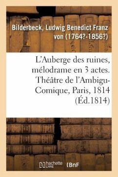 L'Auberge Des Ruines, Mélodrame En 3 Actes, À Spectacle - Bilderbeck, Ludwig Benedict Franz von