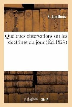 Quelques Observations Sur Les Doctrines Du Jour - Lanthois, E.