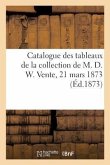 Catalogue Des Tableaux Anciens Et Modernes Et Des Tapisseries de la Collection de M. D. W