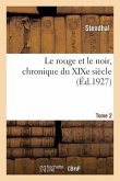 Le Rouge Et Le Noir, Chronique Du XIXe Siècle. Tome 2