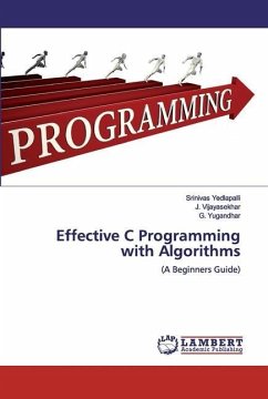 Effective C Programming with Algorithms - Yedlapalli, Srinivas;Vijayasekhar, J.;Yugandhar, G.