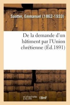 de la Demande d'Un Bâtiment Par l'Union Chrétienne - Sautter, Emmanuel