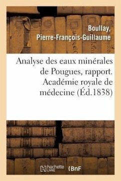 Eaux Minérales de Pougues, Bains Et Douches. Académie Royale de Médecine - Boullay, Pierre-François-Guillaume