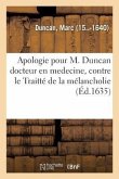 Apologie Pour M. Duncan Docteur En Medecine, Contre Le Traitté de la Mélancholie