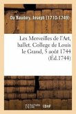 Les Merveilles de l'Art, Ballet. College de Louis Le Grand, 5 Août 1744