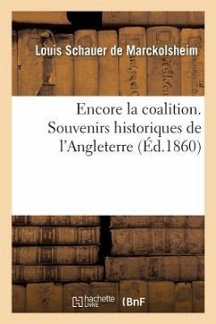 Encore La Coalition. Souvenirs Historiques de l'Angleterre - Schauer De Marckolsheim, Louis