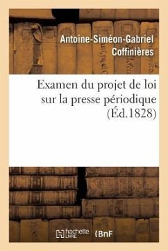 Examen Du Projet de Loi Sur La Presse Périodique - Coffinières, Antoine-Siméon-Gabriel