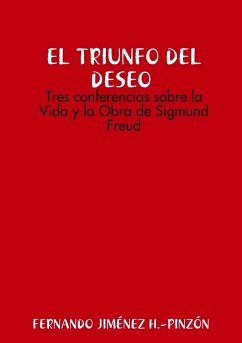 LAS CLAVES DEL DESEO Tres conferencias sobre la Vida y la Obra de Sigmund Freud - Jiménez H. -Pinzón, Fernando