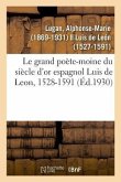 Le grand poète-moine du siècle d'or espagnol Luis de Leon, 1528-1591