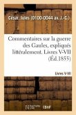Commentaires Sur La Guerre Des Gaules, Expliqués Littéralement. Livres V-VII