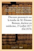 Discours Prononcés Sur La Tombe de M. Étienne Buisson, Docteur En Médecine À Auberchicourt