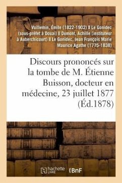 Discours Prononcés Sur La Tombe de M. Étienne Buisson, Docteur En Médecine À Auberchicourt - Vuillemin, Émile