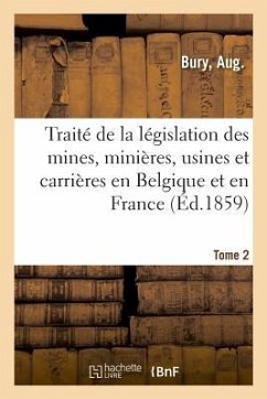 Cover Traité de la Législation Des Mines, Minières, Usines Et Carrières En Belgique Et En France