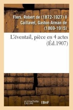 L'Éventail, Pièce En 4 Actes - De Flers, Robert