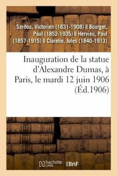 Inauguration de la Statue d'Alexandre Dumas, À Paris, Le Mardi 12 Juin 1906 - Sardou, Victorien