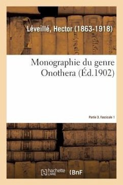 Monographie Du Genre Onothera. Partie 3, Fascicule 1 - Léveillé, Hector