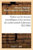 Notice Sur Les Travaux Scientifiques Et Les Services Du Contre-Amiral Labrousse