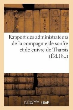 Rapport Des Administrateurs de la Compagnie de Soufre Et de Cuivre de Tharsis - Fauconney, Jean