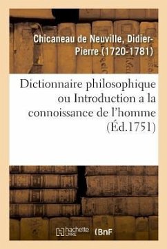 Dictionnaire Philosophique Ou Introduction a la Connoissance de l'Homme - Chicaneau de Neuville-D