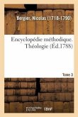 Encyclopédie Méthodique. Théologie. Tome 3