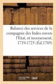 Balance Des Services de la Compagnie Des Indes Envers l'Etat: Et de Ceux de l'Etat Envers La Compagnie, 1719-1725