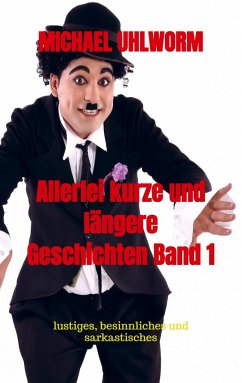 Allerlei kurze und längere Geschichten Band 1 - Uhlworm, Michael