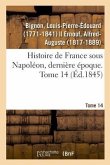 Histoire de France Sous Napoléon, Dernière Époque. Tome 14