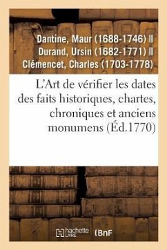 L'Art de Vérifier Les Dates Des Faits Historiques, Chartes, Chroniques Et Autres Anciens Monumens - Dantine, Maur