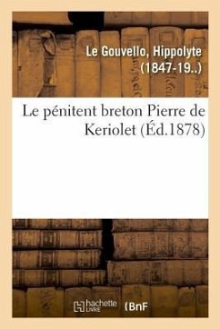 Le pénitent breton Pierre de Keriolet - Le Gouvello, Hippolyte