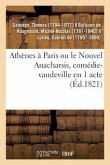 Athènes À Paris Ou Le Nouvel Anacharsis, Comédie-Vaudeville En 1 Acte