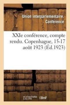 Xxie Conférence, Compte Rendu. Copenhague, 15-17 Août 1923 - Union Interparlementaire Conférence