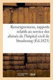 Renseignemens, Rapports Et Demandes Relatifs Au Service Des Aliénés de l'Hôpital Civil