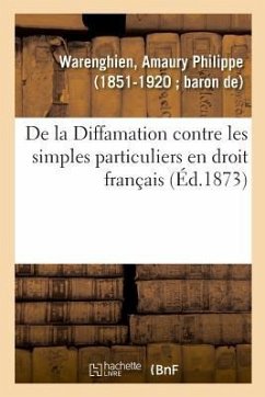 de la Diffamation Contre Les Simples Particuliers En Droit Français - Warenghien, Amaury Philippe
