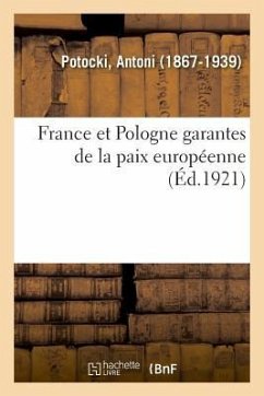 France Et Pologne Garantes de la Paix Européenne - Potocki, Antoni