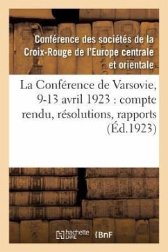 La Conférence de Varsovie, 9-13 Avril 1923: Compte Rendu, Résolutions, Rapports - Croix-Rouge